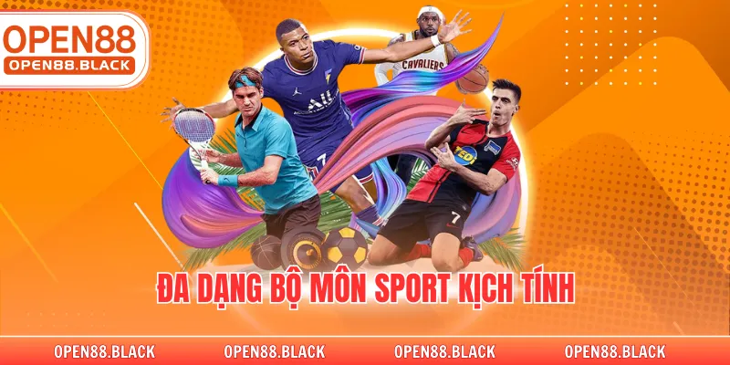 Đa dạng bộ môn sport kịch tính