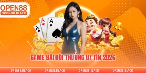 Game Bài Đổi Thưởng Uy Tín 2026 Tại Nhà Cái OPEN88