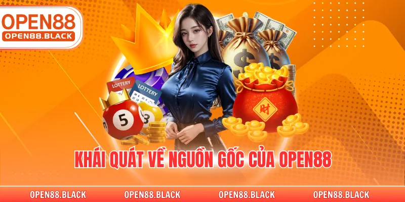 Khái quát về nguồn gốc của OPEN88