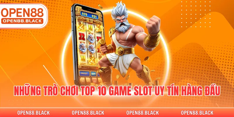 Những trò chơi top 10 game slot uy tín hàng đầu